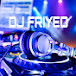 DJ FRIYED