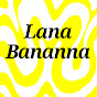 Lana Bananna