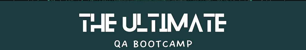 The Ultimate QA Bootcamp