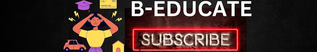 B - EDUCATE