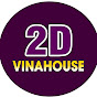 2D VINAHOUSE