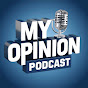 MY OPINION PODCAST 