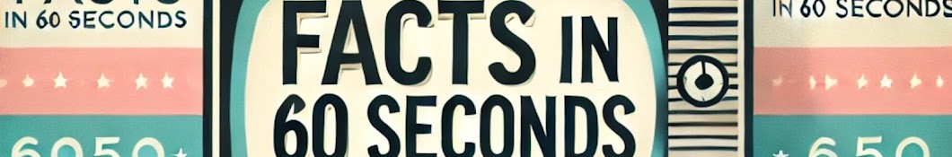 Facts in 60 Seconds