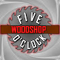 Five O'Clock Woodshop