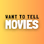 WANT TO TELL MOVIES