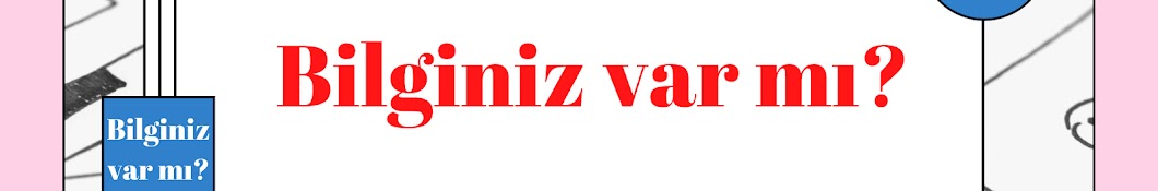 Bilginiz var mı?