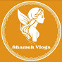 Shameh Vlogs