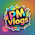 PM vlogs 