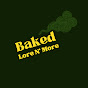 Baked Lore N' More