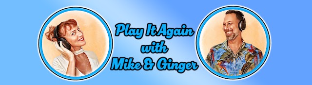 Play It Again with Mike and Ginger