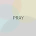 PRAY