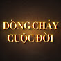 DÒNG CHẢY CUỘC ĐỜI