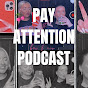 Pay Attention Podcast