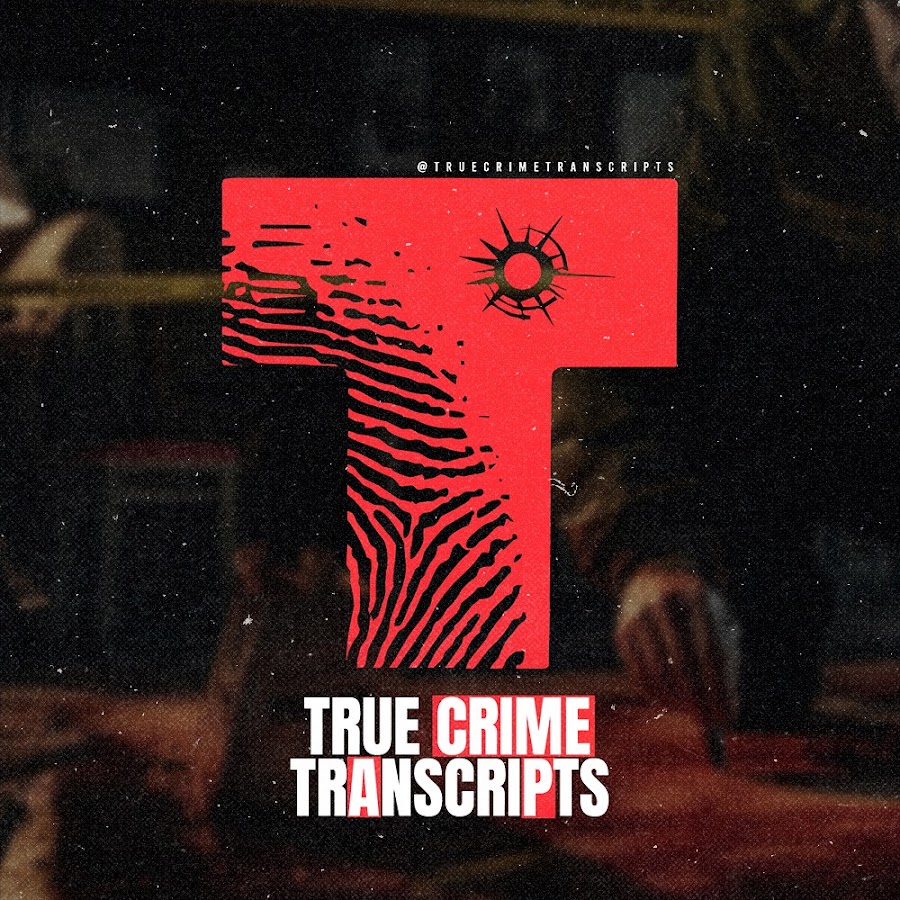 True Crime Transcripts @truecrimetranscripts