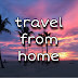 Travel from home