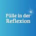 Fülle in der Reflexion