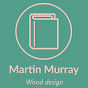 Martin Murray wood design