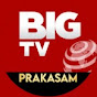 BIG TV Prakasam