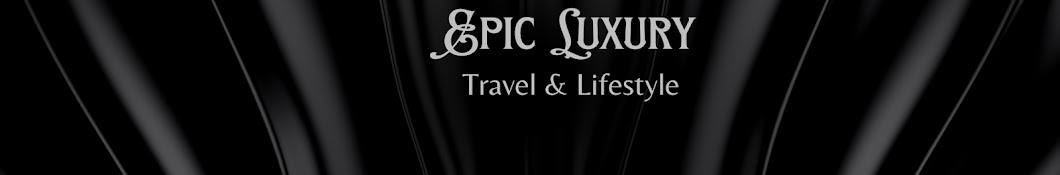 Epic Luxury Travel & Lifestyle