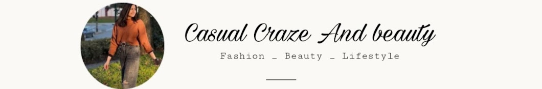 Casual Craze And Beauty