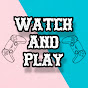 Watch And Play