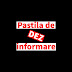 PASTILA DE (DEZ)INFORMARE