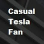 Casual Tesla Fan