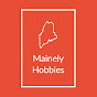 Mainely Hobbies