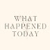 What happened today?