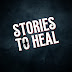 STORIES TO HEAL