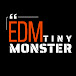Tiny Monster EDM