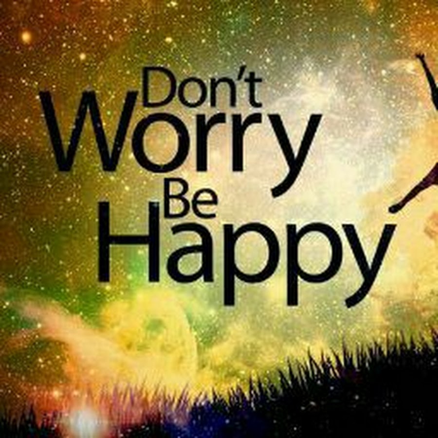 Don t worry dont. Don't worry be Happy. Донт вори би Хэппи. Don't worry be Happy картинки. Don't worry,be Happy статус.