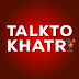 Talk to Khatri