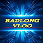 BADLONG VLOG