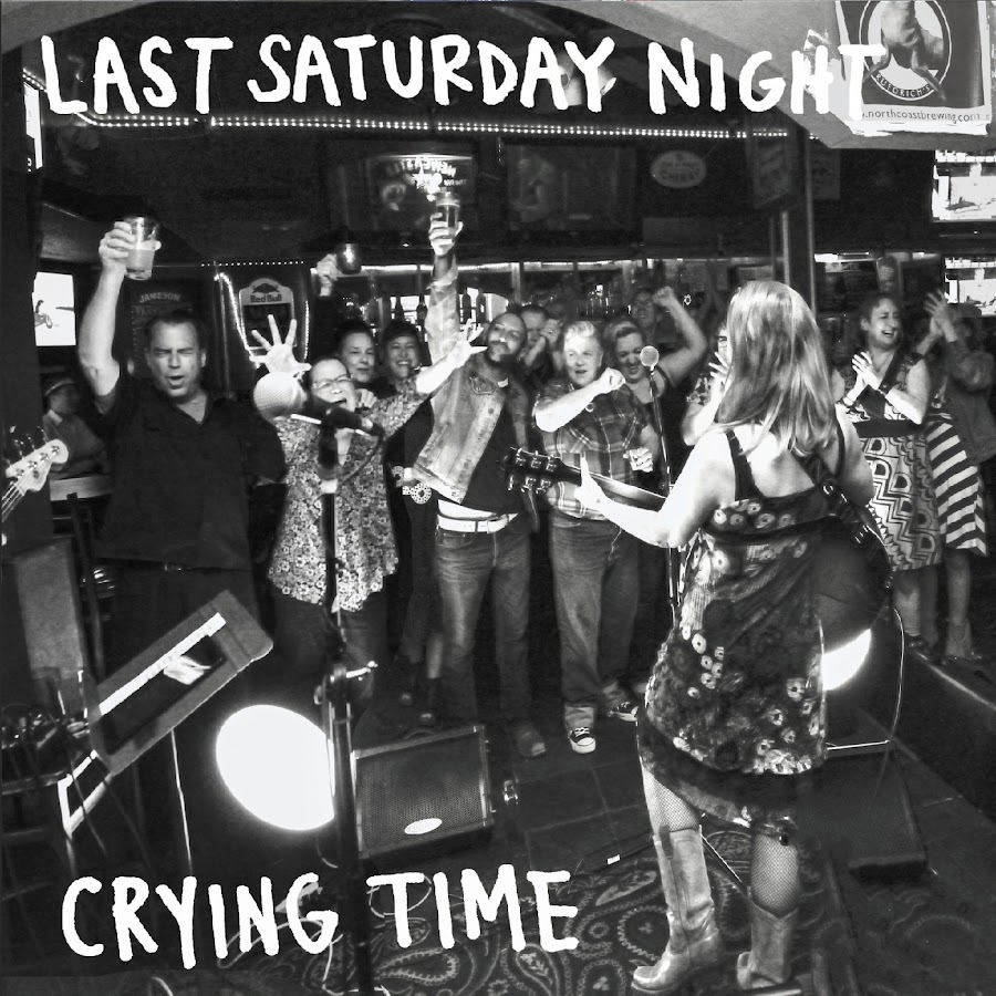 Saturday last night. Crying time. Cry time.