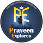 PRAVEEN EXPLORES