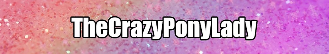TheCrazyPonyLady Banner