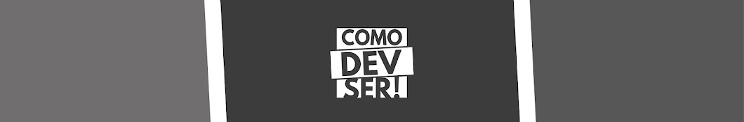 Como DEV ser!