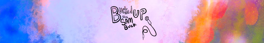 Sam Buck (Of The Bucked Up Podcast)