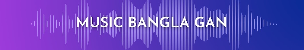 MUSIC BANGLA GAN