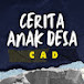 Cerita Anak Desa CAD