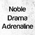 NOBLE DRAMA ADRENALINE