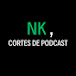 NK, CORTES DE PODCAST