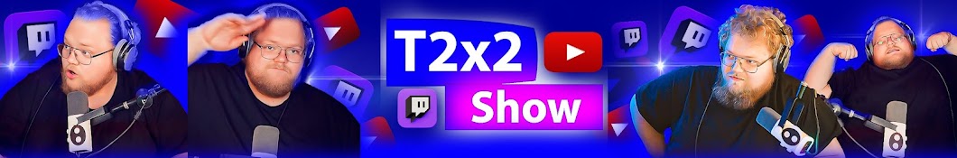 T2x2 Show