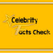 Celebrity Facts Check