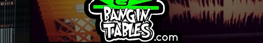 BANGIN TABLES