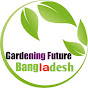 Gardening Future Bangladesh