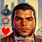 Bully ≫ Play