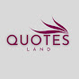 QUOTES LAND