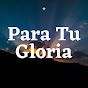 Para Su Gloria